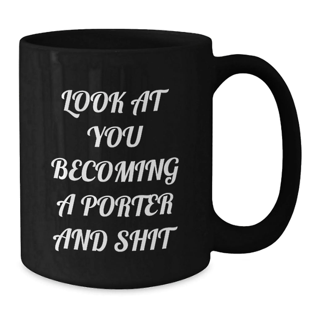 Funny Porter Gifts from Friends - Black Coffee Mug for Him or Her, Inspirational Quote, Birthday Unique Gifts