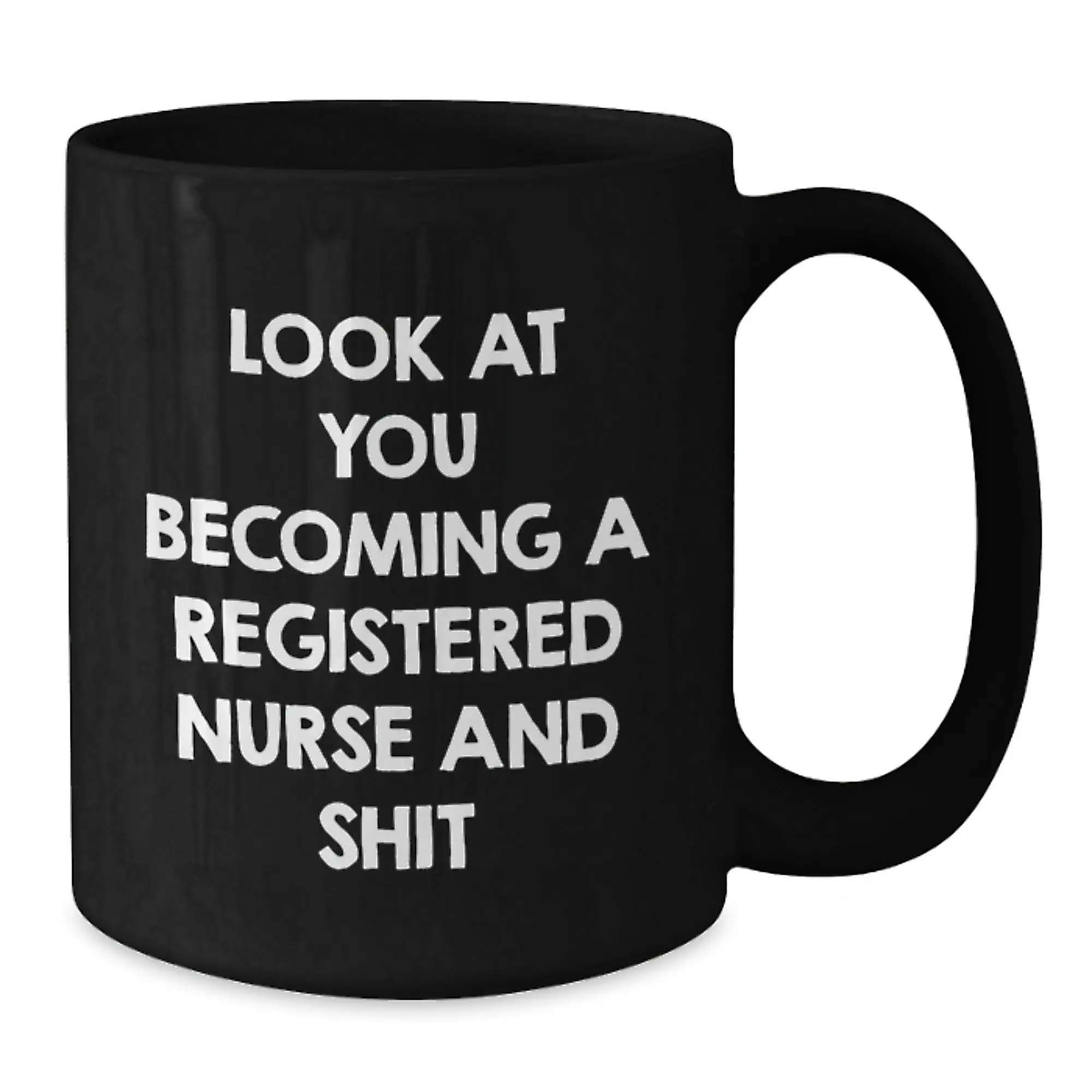 Funny Look At You Becoming A Registered Nurse Gifts from Men and Women - Mother's Day Unique Gifts for Registered Nurse - Black Coffee Mug - Additional