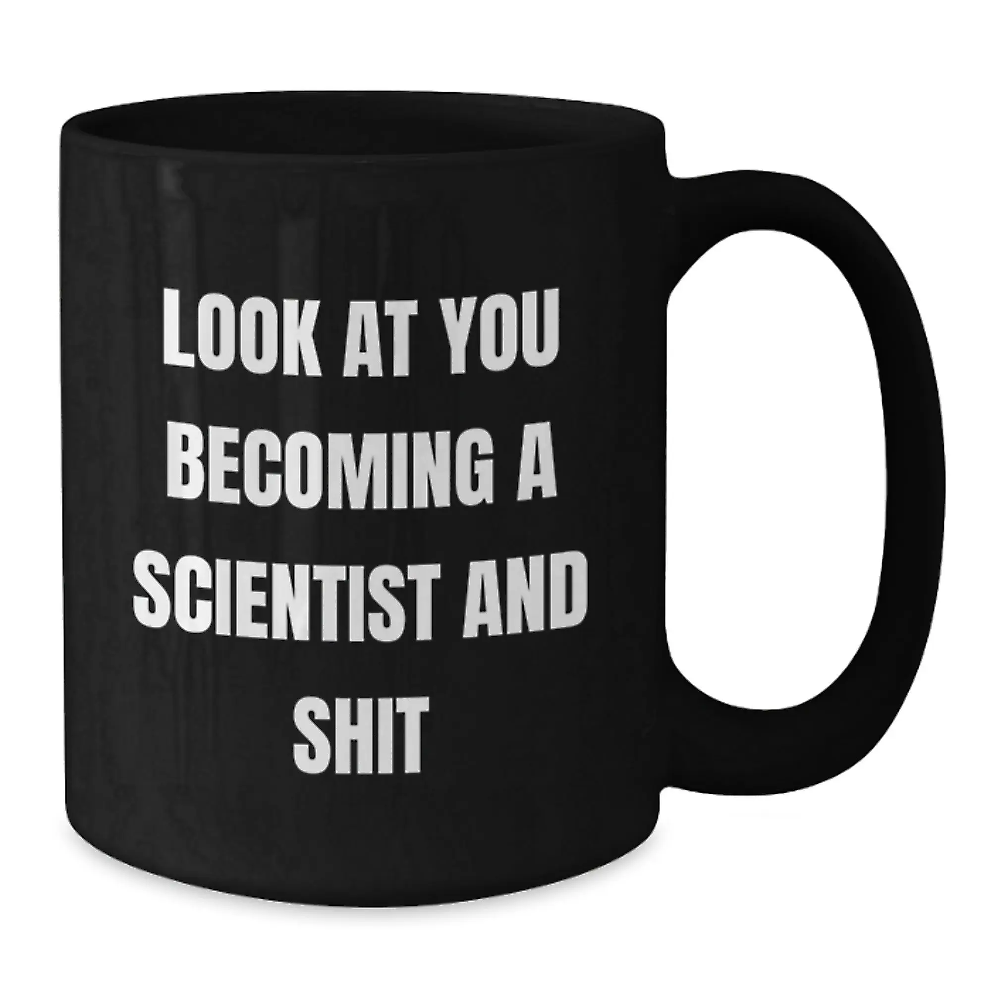 Funny Scientist Gifts for Men, Black Coffee Mug with 'Look At You Becoming A Scientist And Shit' Unique Graduation Unique Gifts from Friends - Additional