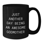 Funny Godmother Gifts from Family for Awesome Godmother - Christmas Unique Mugs, Just Another Day Being An Awesome Godmother Quote Black Coffee Mug