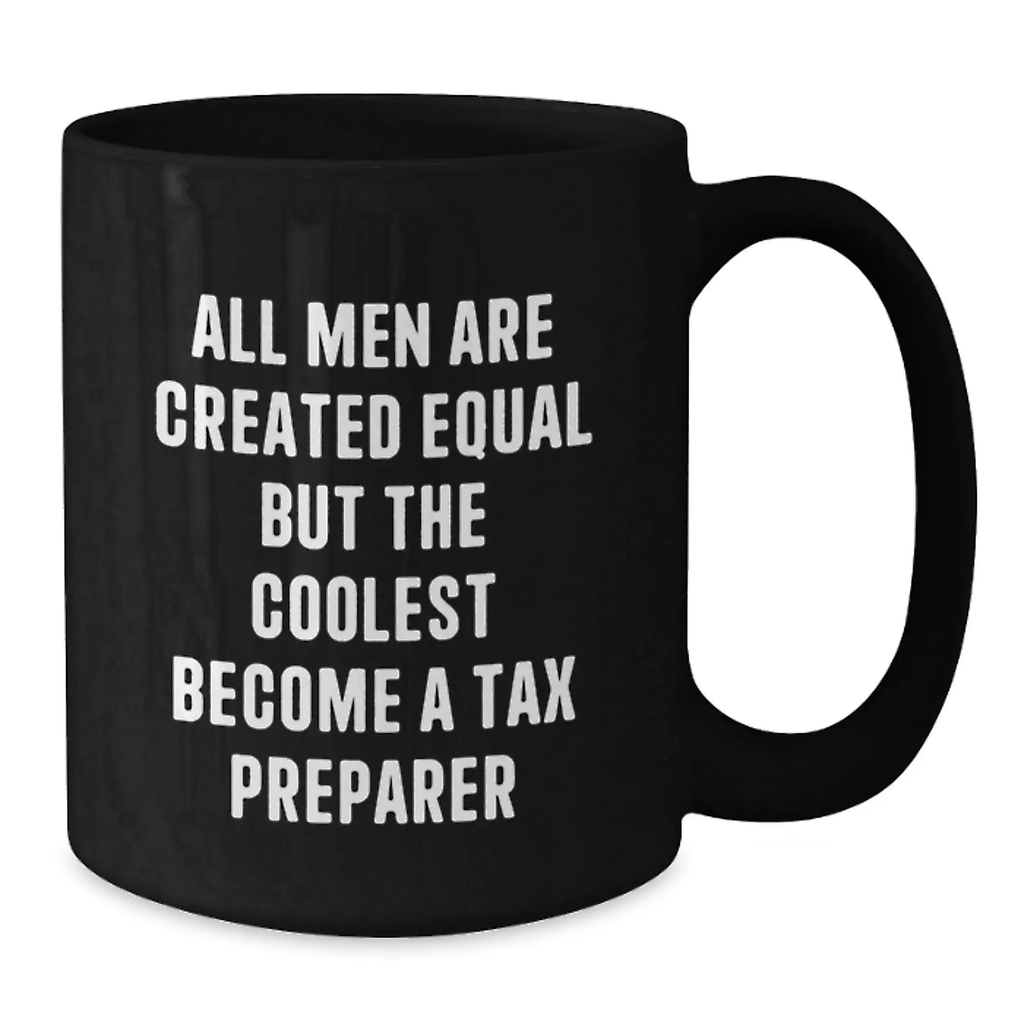 Funny Tax Preparer Gifts for Men Graduation Unique Black Coffee Mugs from Friends - 'All Men Are Created Equal But The Coolest Become A Tax Preparer' - Additional