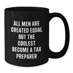 Funny Tax Preparer Gifts for Men Graduation Unique Black Coffee Mugs from Friends - 'All Men Are Created Equal But The Coolest Become A Tax Preparer' - Additional