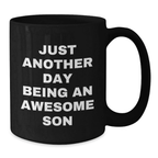 Funny Son Gifts from Dad, Inspirational Coffee Mug for Him, Just Another Day Being An Awesome Son, Black Coffee Mug for Graduation Unique Gifts - Additional