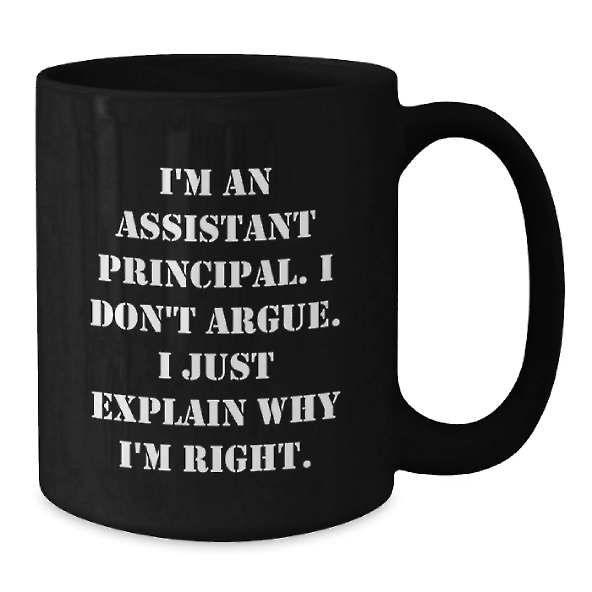 Funny Assistant Principal Gifts - Cute Black Coffee Mug for Assistant Principal, Inspirational Quote 'I Don't Argue, I Just Explain Why I'm Right', Gifts from Men or Women - Additional