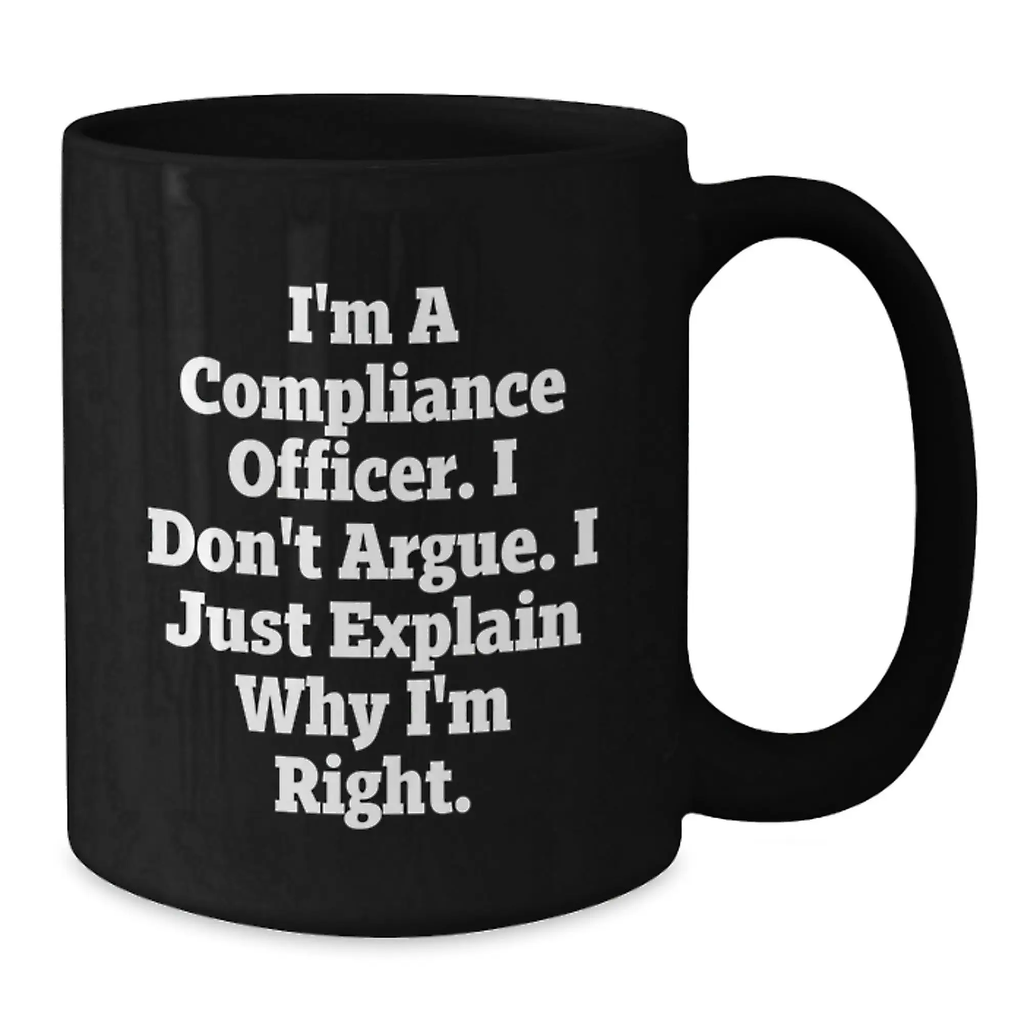 Funny Compliance Officer Gifts for Men, Women, Coworkers, Family Members, and Friends - Black Coffee Mug for Graduation Unique Gifts - Additional