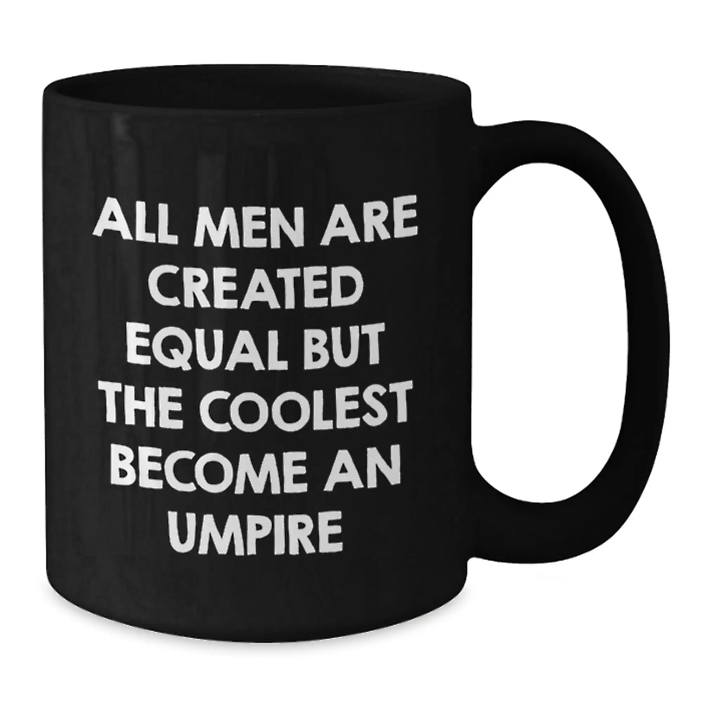 Birthday Gift for Her Umpire Black Coffee Mug – All Men Are Created - Additional