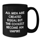 Birthday Gift for Her Umpire Black Coffee Mug – All Men Are Created - Additional