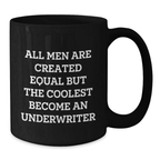 Funny Graduation Unique Gifts for Underwriter Friends from Men - Black Coffee Mug - 'All Men Are Created Equal But The Coolest Become An Underwriter' - Additional