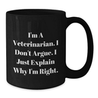 Funny Veterinarian Gifts for Graduation Unique Black Coffee Mugs from Family - I'm A Veterinarian I Don't Argue I Just Explain Why I'm Right - Additional