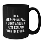 Funny Vice-principal Gifts from Friends, Unique Birthday Unique Gifts for Vice-principal, Black Coffee Mug with Quote 'I'm A Vice-principal. I Don't Argue. I Just Explain Why I'm Right.' - Additional