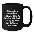 Funny Gifts for Biologists, Unique Christmas Memorable Presents, Biologist Black Coffee Mug - Because Classy Sassy And A Bit Fearlessy Is Not Official