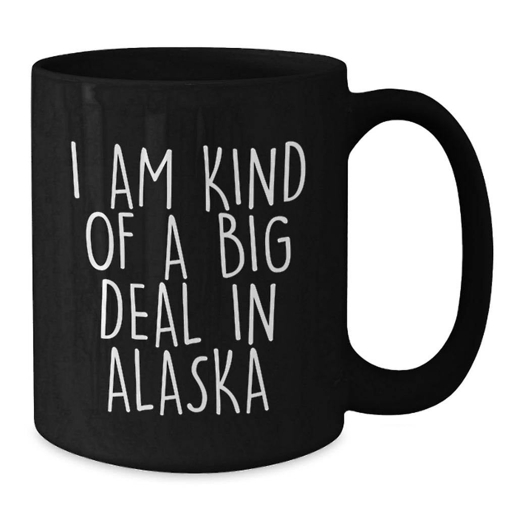 Alaska Gift for Him - I Am Kind Of A Big Deal Keepsake Coffee Mug - Additional