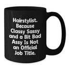 Funny Hairstylist Gifts, Black Coffee Mug for Classy Sassy Hairstylists, Christmas Unique Presents from Friends