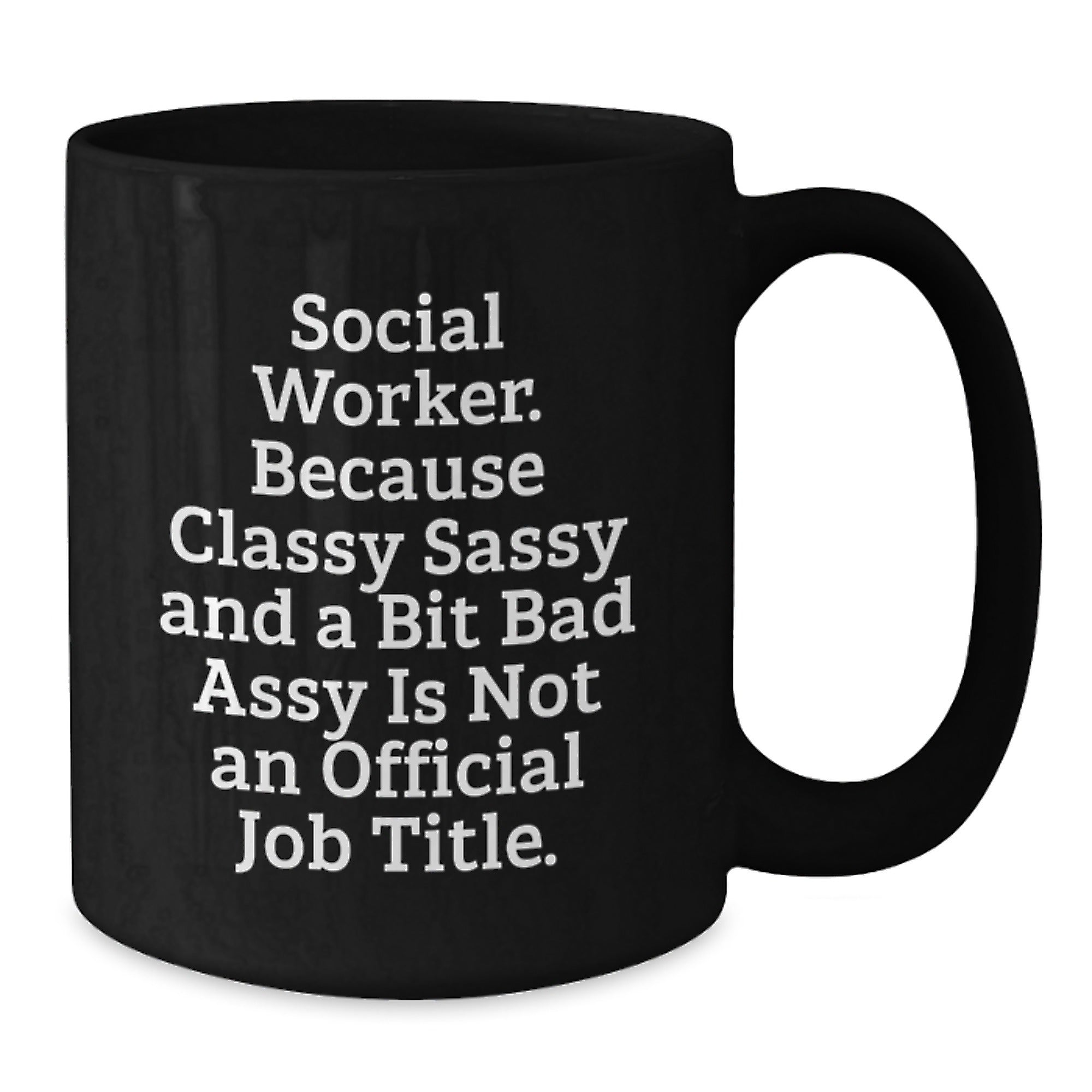 Social Worker Sassy Mug, Gifts for Social Workers, Funny Quote, Valentine's Unique Gifts from Friends, Family, or Coworkers - Additional