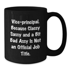 Funny Vice-principal Gifts from Men to Vice-principal, Unique Graduation Unique Gifts, Classy Sassy And A Bit Fearlessy Is Not An Official Job Title. Vice-principal Black Coffee Mug - Additional