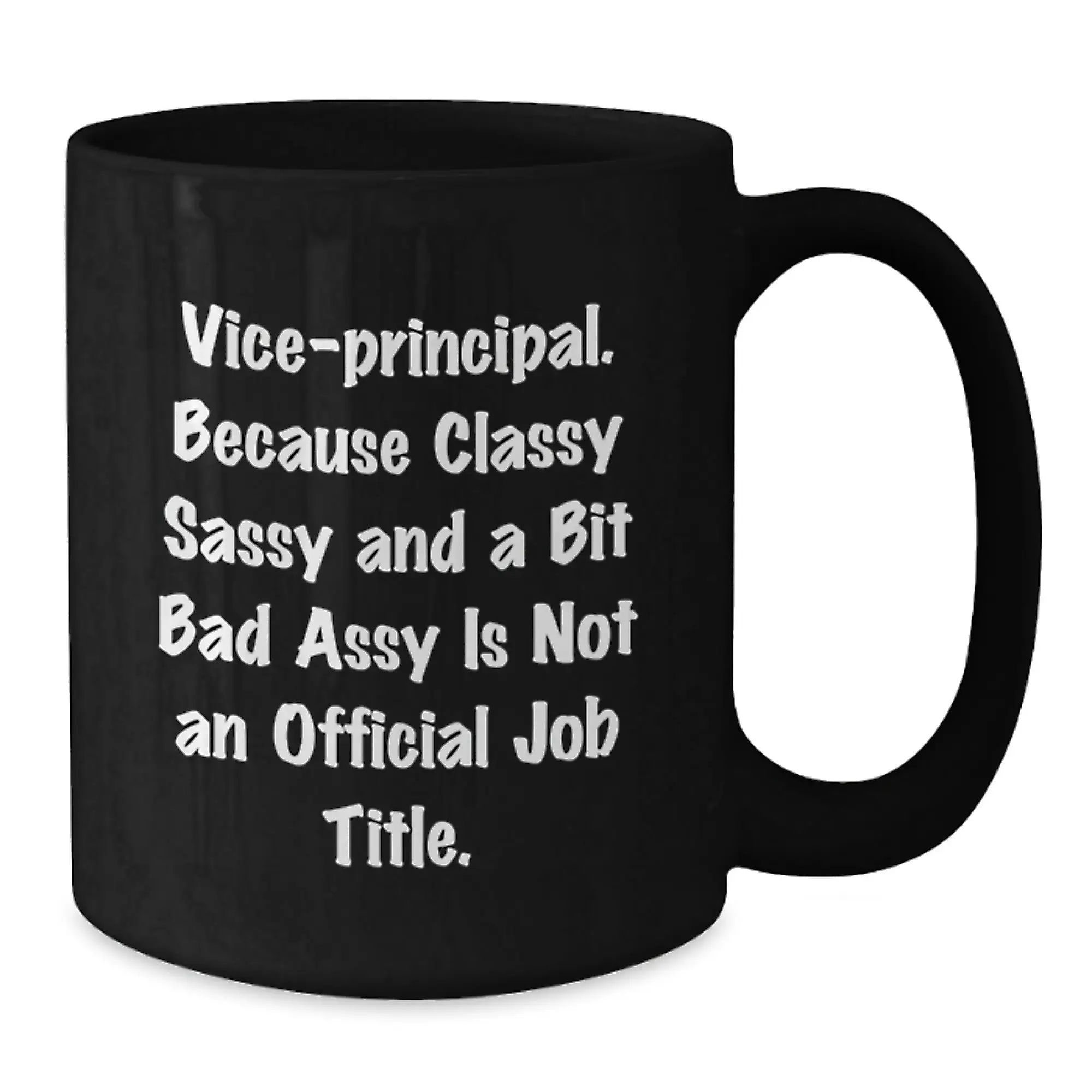 Funny Vice-principal Gifts from Men to Vice-principal, Unique Graduation Unique Gifts, Classy Sassy And A Bit Fearlessy Is Not An Official Job Title. Vice-principal Black Coffee Mug - Additional