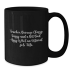 Funny Trucker Gifts from Friends, Unique Black Coffee Mugs for Trucker, Because Classy Sassy And A Bit Fearlessy Is Not An Official Job Title. - Additional