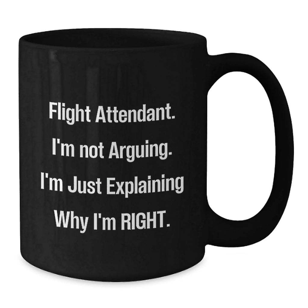 Funny Flight Attendant Gifts from Friends for Men Women Coworkers Family, Black Coffee Mug, Flight Attendant I'm Just Explaining Why I'm Right