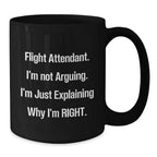 Funny Flight Attendant Gifts from Friends for Men Women Coworkers Family, Black Coffee Mug, Flight Attendant I'm Just Explaining Why I'm Right