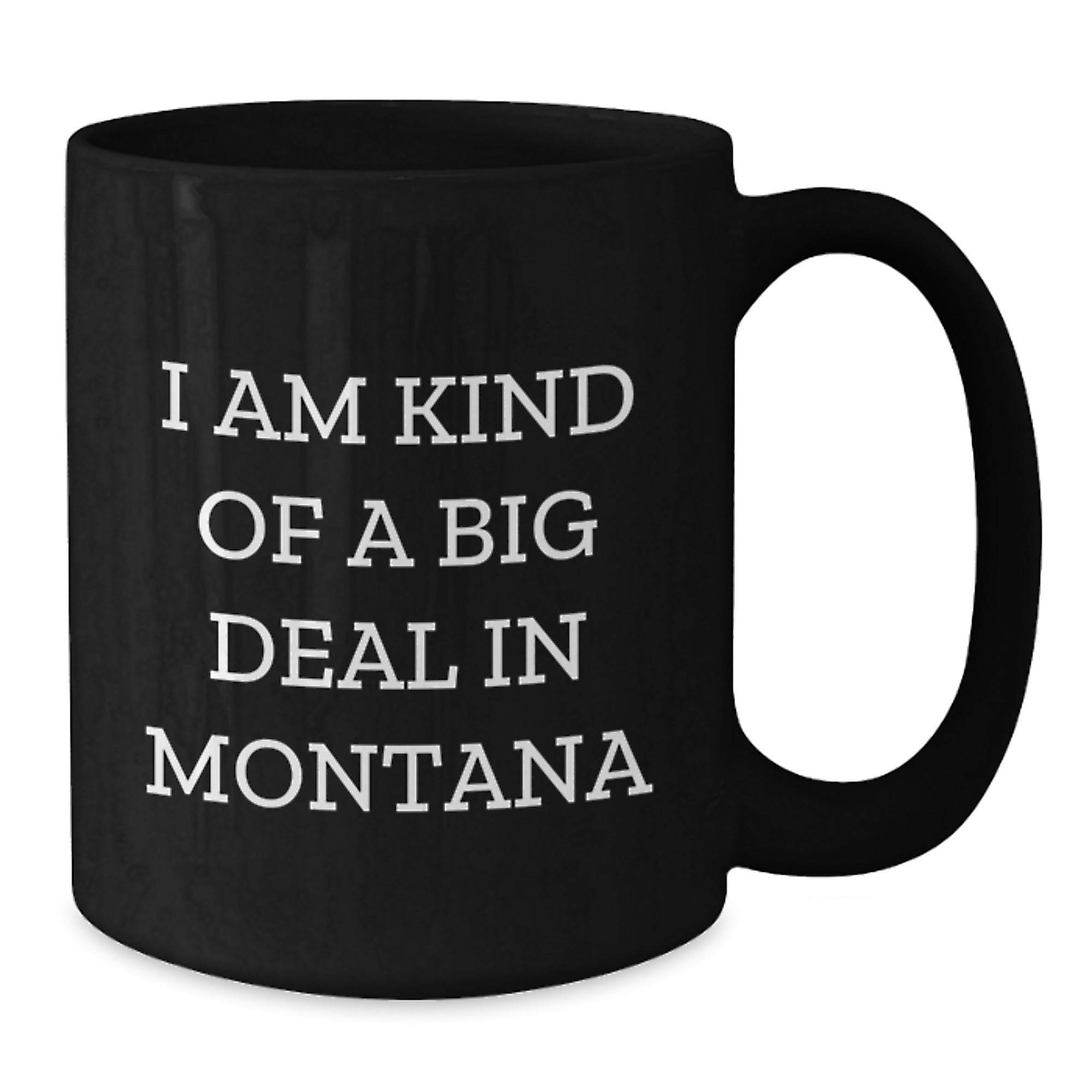 Montana Gift for Him I Am Kind Of A Big Deal Keepsake Coffee Mug - Additional