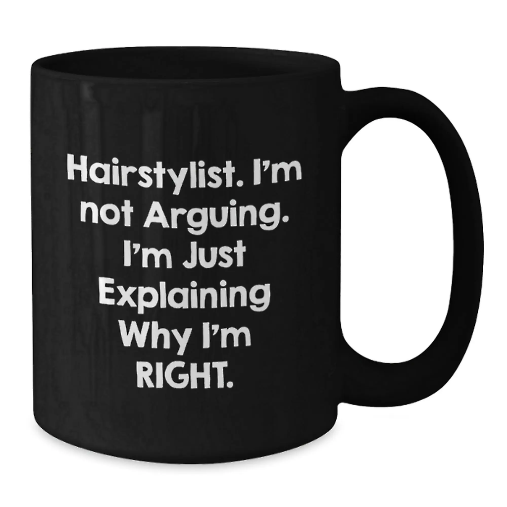Funny Hairstylist Gift for Men - 'Hairstylist I'm Not Arguing' Black Coffee Mug for Graduation Unique Gifts from Friends to Family - Additional