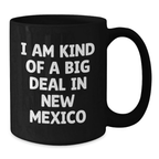Funny New Mexico Gifts for Men, Women, and Friends - I Am Kind Of A Prime Selection In New Mexico Black Coffee Mugs for Graduation - Additional