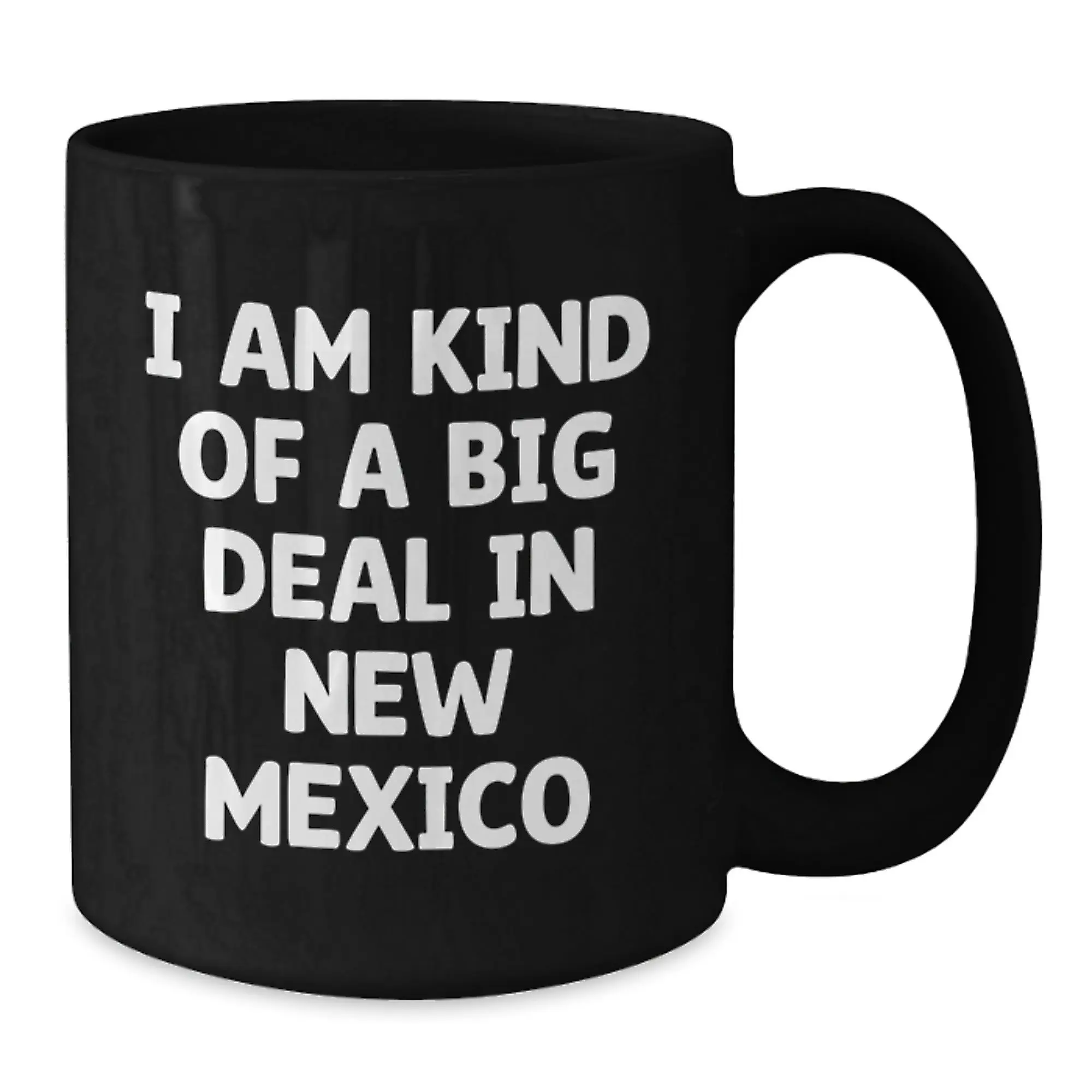 Funny New Mexico Gifts for Men, Women, and Friends - I Am Kind Of A Prime Selection In New Mexico Black Coffee Mugs for Graduation - Additional