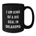 Oklahoma Black Coffee Mug, Funny Quote I Am Kind Of A Prime Selection In Oklahoma, Gifts from Family for Men - Additional