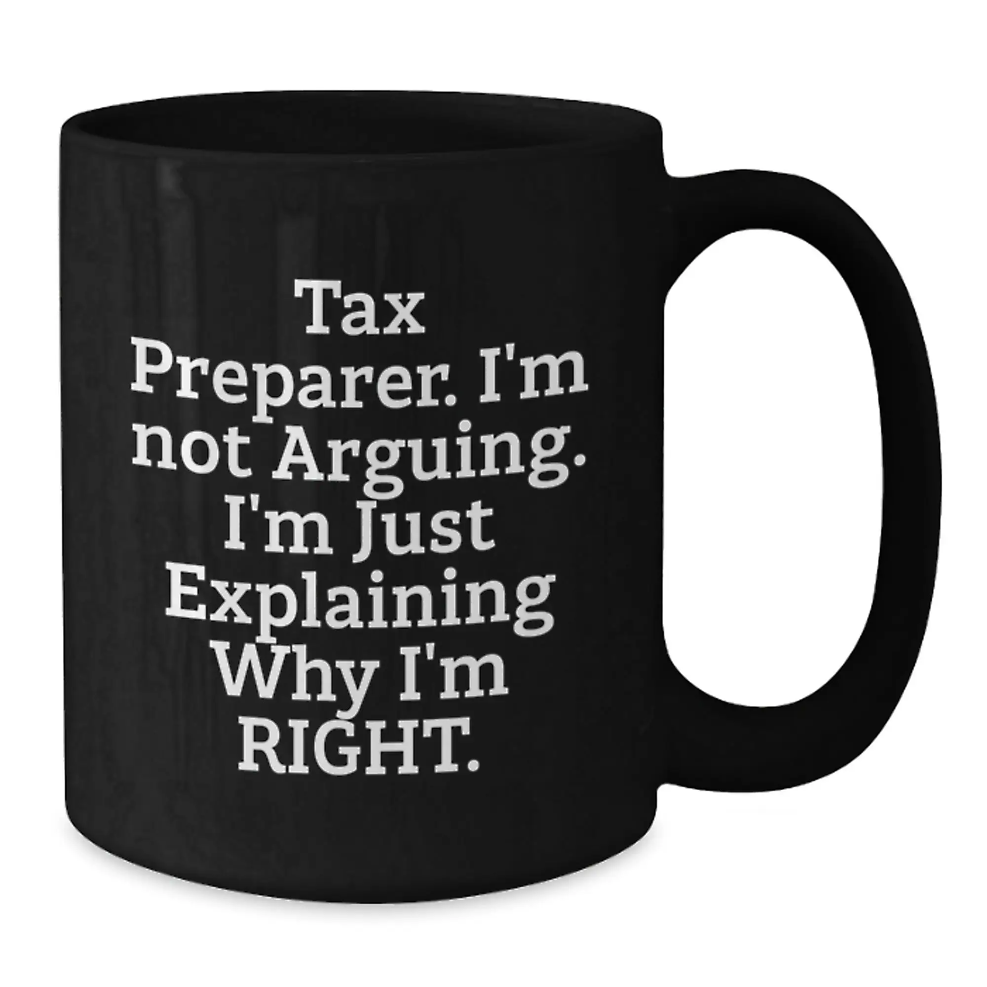 Funny Tax Preparer Gifts from Family for Graduation Unique Mugs Black Coffee, Explaining Right, 11oz or 15oz Ceramic - Additional