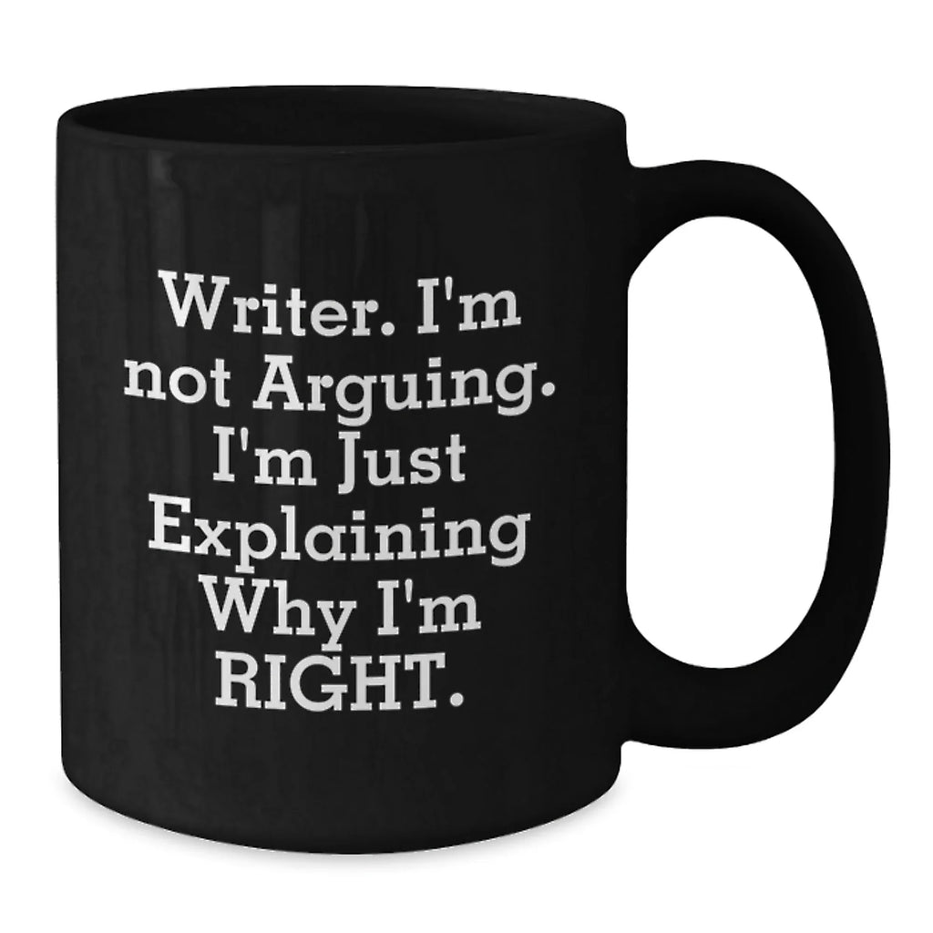 Funny Writer Gifts from Friends for Christmas Unique Black Coffee Mugs with Quote 'Writer. I'm Not Arguing. I'm Just Explaining Why I'm Right.', Perfect for Coffee Lovers, Men, Women, or Coworkers
