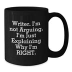 Funny Writer Gifts from Friends for Christmas Unique Black Coffee Mugs with Quote 'Writer. I'm Not Arguing. I'm Just Explaining Why I'm Right.', Perfect for Coffee Lovers, Men, Women, or Coworkers