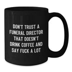 Funny Gifts from Friends for Funeral Director Coffee Lovers - 'Don't Trust' Black Coffee Mug - Unique Christmas Unique Gifts