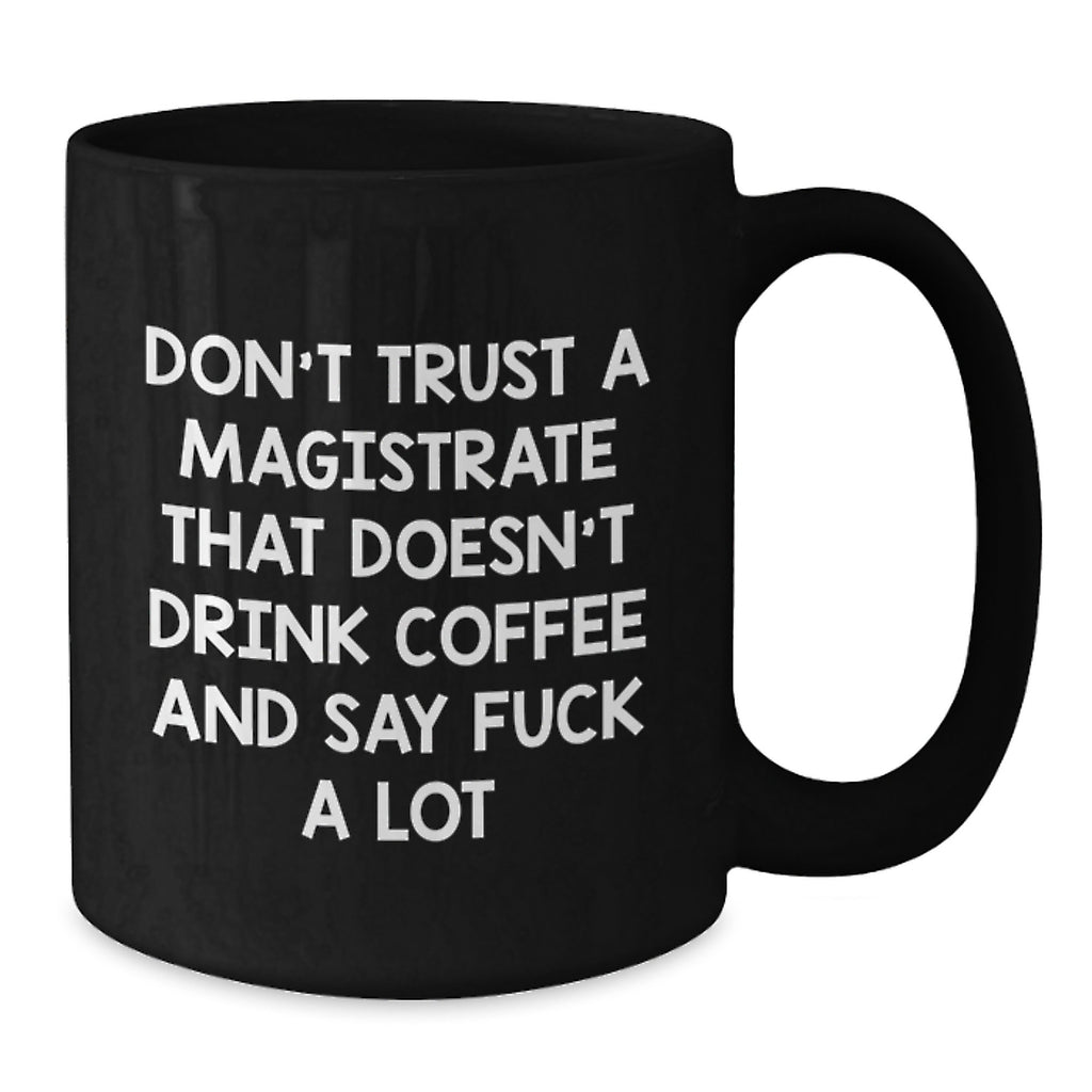 Magistrate Coffee Mug Gift for Him - A Witty Keepsake for the Legal Mind - Additional