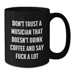 Funny Musician Gifts for Men and Women, Black Coffee Mug, Gift from Friends, Unique Mom's Day Gifts for Musician, Don't Trust a Musician That Doesn't Drink Coffee and Say F--k A Lot - Additional