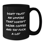 Funny Umpire Gifts from Friends, Unique Black Coffee Mugs for Umpire Enthusiasts, Don't Trust An Umpire That Doesn't Drink Coffee - Additional