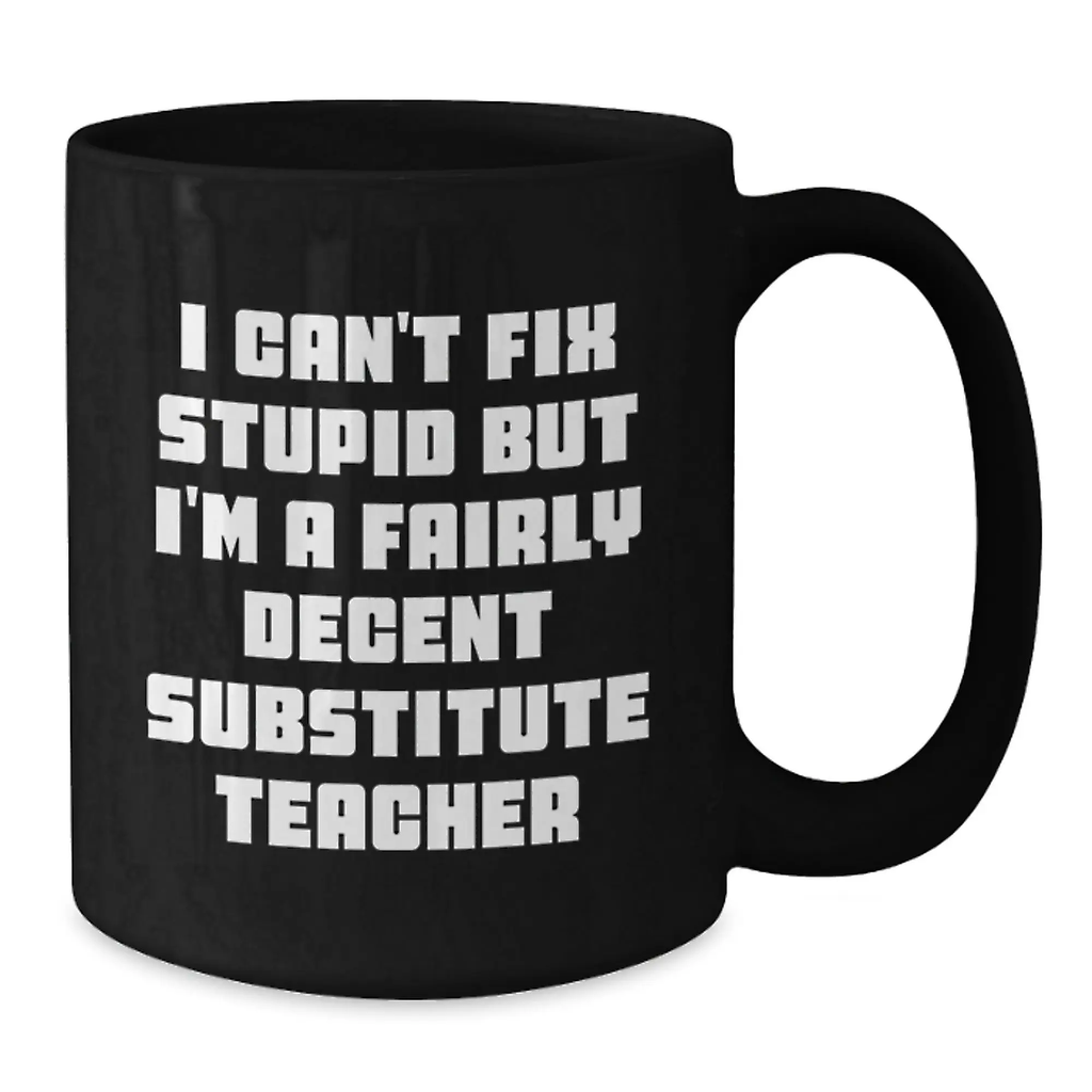 Funny Substitute Teacher Gifts for Men - A Decent Sub Teacher Black Coffee Mug - Birthday Unique Gifts from Friends - Additional