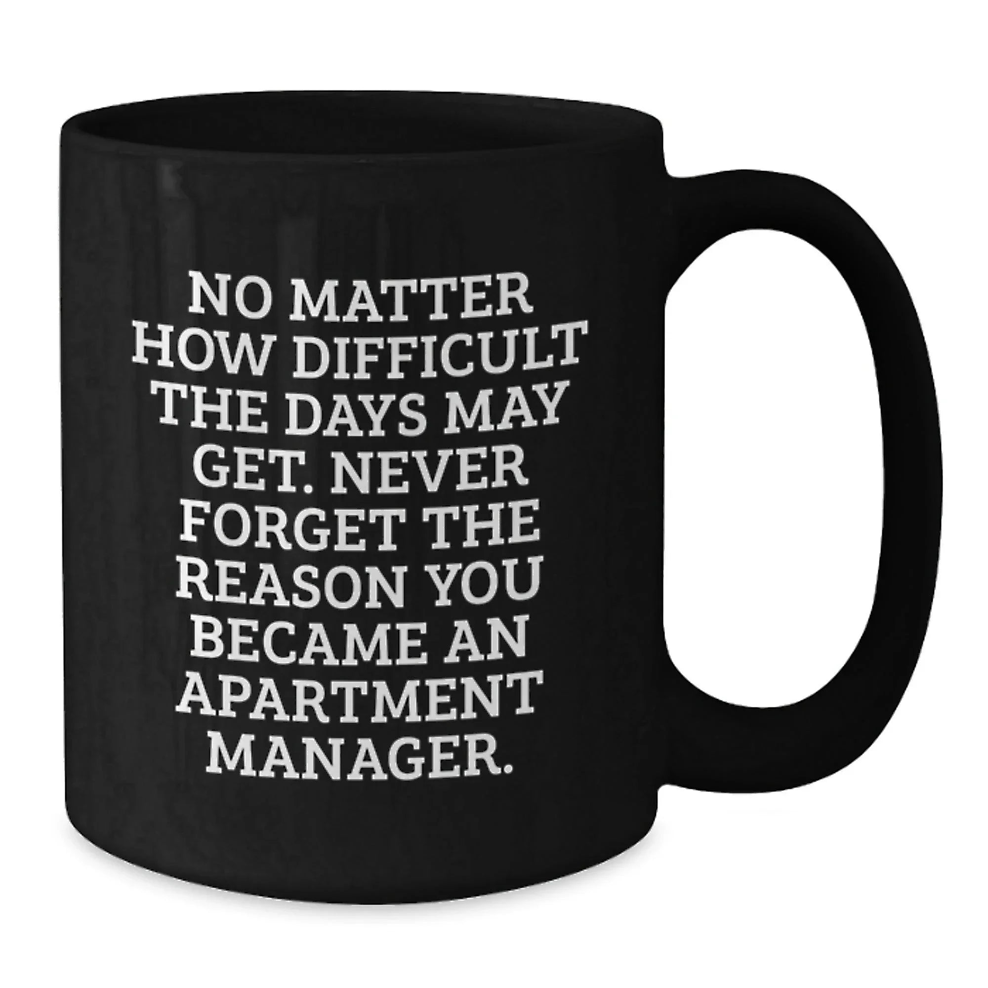 Funny Inspirational Quotes for Apartment Manager Gifts, Black Coffee Mug, Gifts from Family to Apartment Manager, Christmas Unique Presents