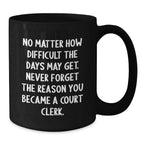 Funny Court Clerk Gifts from Friends, Court Clerk Unique Christmas Unique Gifts for Court Clerk, Inspirational Court Clerk Black Coffee Mug