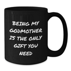 Funny Godmother Gifts from Family, Black Coffee Mug for Godmother, Being My Godmother Is The Only Gift You Need - Additional