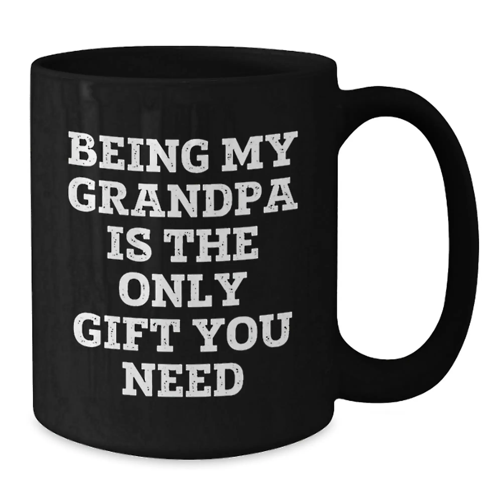 Being My Grandpa Is The Only Gift You Need Funny Grandpa Gifts for Graduation Unique Black Coffee Mugs - Additional