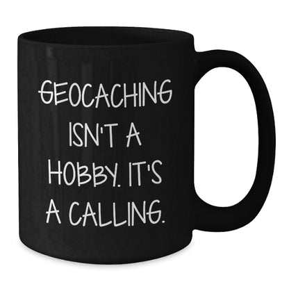 Geocaching Isn't A Hobby Its A Calling Funny Black Coffee Mug Gifts from Friends to Geocaching Men, Unique Christmas Unique Gifts for Geocaching Enthusiasts, Black Coffee Mug for Geocaching Beginners - Additional