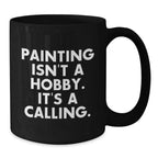 Funny Quote Painting Lover Gifts from Men to Women Unique Valentine's Black Coffee Mug