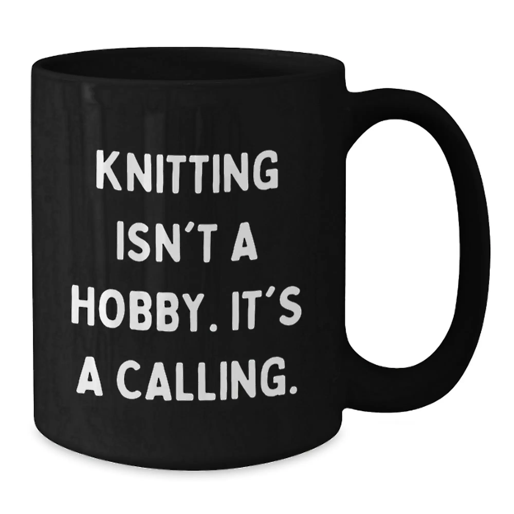 Knitting Enthusiasts Gifts from Family Friends - Inspirational Black Coffee Mug for Graduation Unique Gifts - 'Knitting Isn't A Hobby. It's A Calling.' - Additional