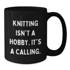 Knitting Enthusiasts Gifts from Family Friends - Inspirational Black Coffee Mug for Graduation Unique Gifts - 'Knitting Isn't A Hobby. It's A Calling.' - Additional