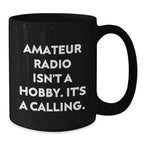 Funny Amateur Radio Gifts from Friends - Gifts for Amateur Radio Enthusiasts, Black Coffee Mugs, Amateur Radio Isn't A Hobby It's A Calling, Ideal Gift for Christmas