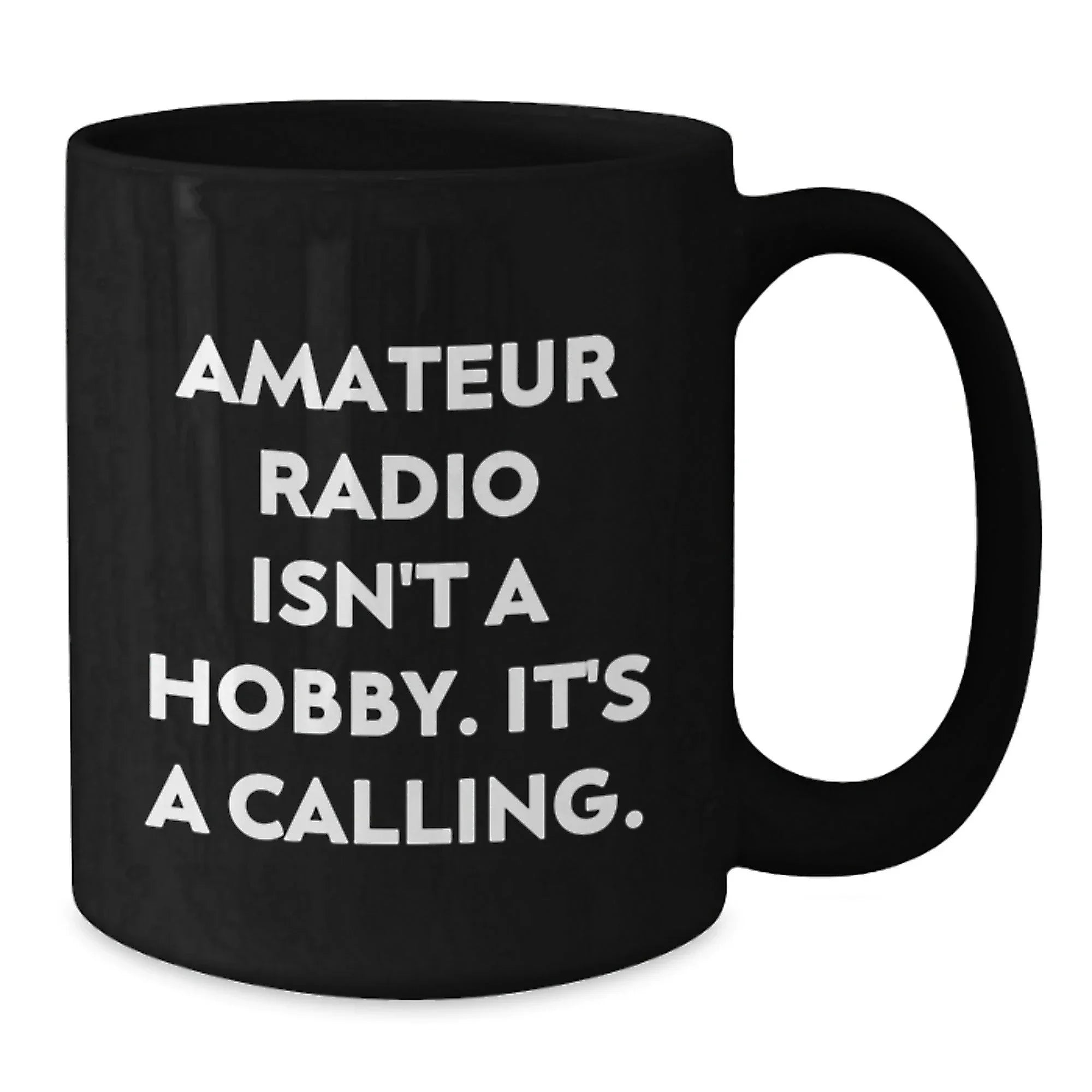 Funny Amateur Radio Gifts from Friends - Gifts for Amateur Radio Enthusiasts, Black Coffee Mugs, Amateur Radio Isn't A Hobby It's A Calling, Ideal Gift for Christmas