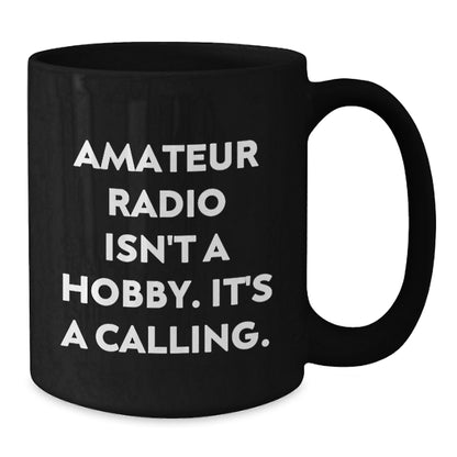 Funny Amateur Radio Gifts from Friends - Gifts for Amateur Radio Enthusiasts, Black Coffee Mugs, Amateur Radio Isn't A Hobby It's A Calling, Ideal Gift for Christmas - Additional