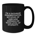Database Administrator Funny Gift, Cute Humor for Valentine's Unique Black Coffee Mugs from Friends, Coworkers, Family, Gifts for Database Administrator, Men, Women