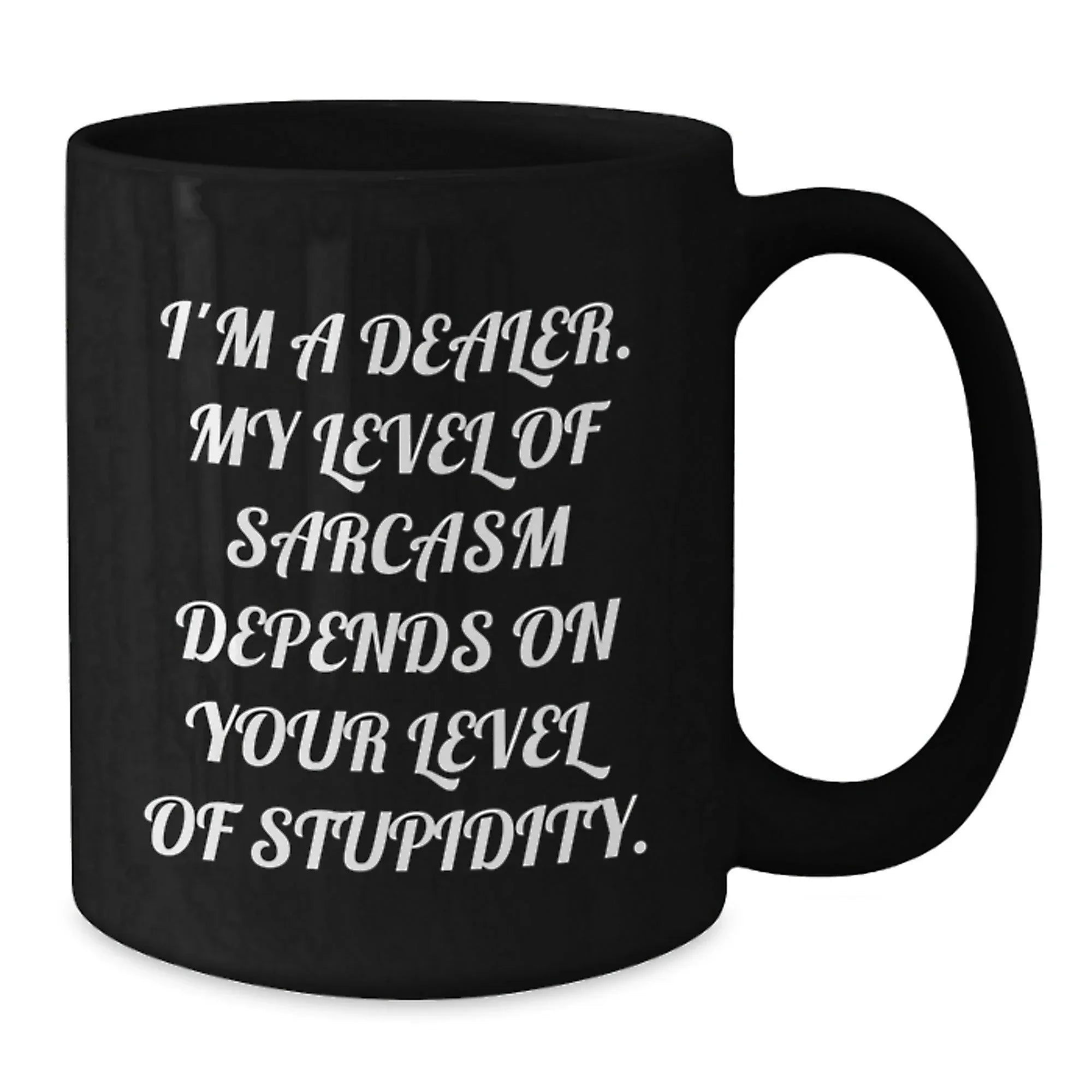 Funny Dealer Christmas Unique Gifts from Friends and Family, Sarcasm Black Coffee Mug for Dealer Enthusiasts, Unique Holiday Mug, 11oz or 15oz
