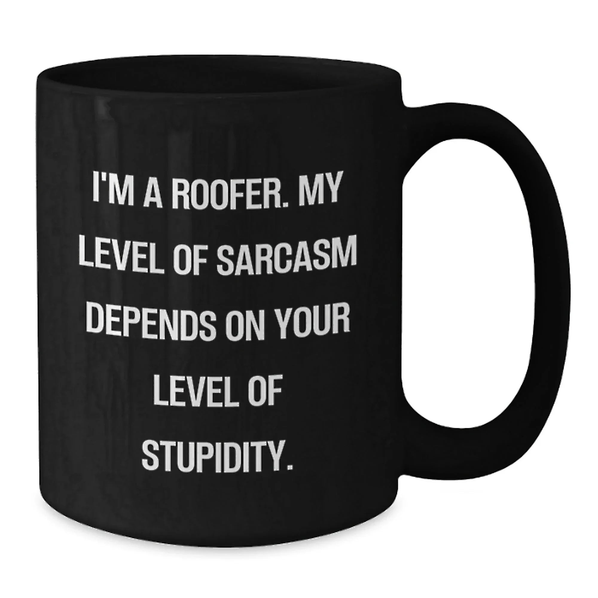 Funny Roofer Gifts from Friends and Family for Men - Black Coffee Mug with Sarcasm Quote - Christmas Unique Presents